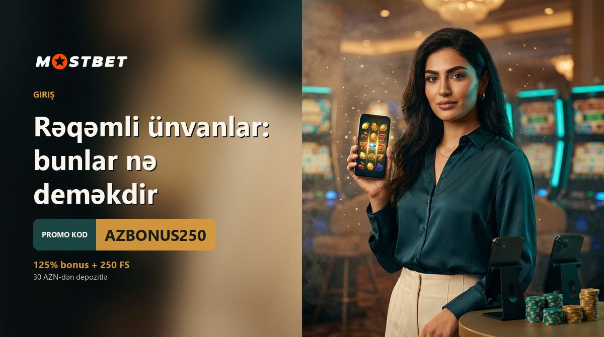 Rəqəmli ünvanlar: bunlar nə deməkdir — Mostbet AZ