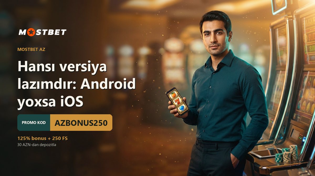 Hansı versiya lazımdır: Android yoxsa iOS — Mostbet AZ